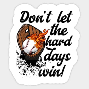 Don't Let the Hard Days Win Baseball Motivation Sticker